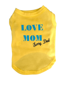 Love Mom- sorry Dad Dog Shirt (size: XL)