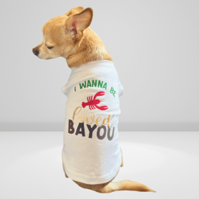Just Want to Be Loved BAYOU- Dog Shirt (size: XL)
